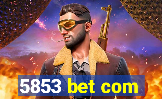 5853 bet com